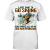 I Just Want To Go Skiing And Ignore All Of My Old Man Problems Hoodie T Shirts Black Edition