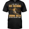 I Just Want To Go Skiing And Ignore All Of My Old Man Problems White Design Hoodie T Shirts