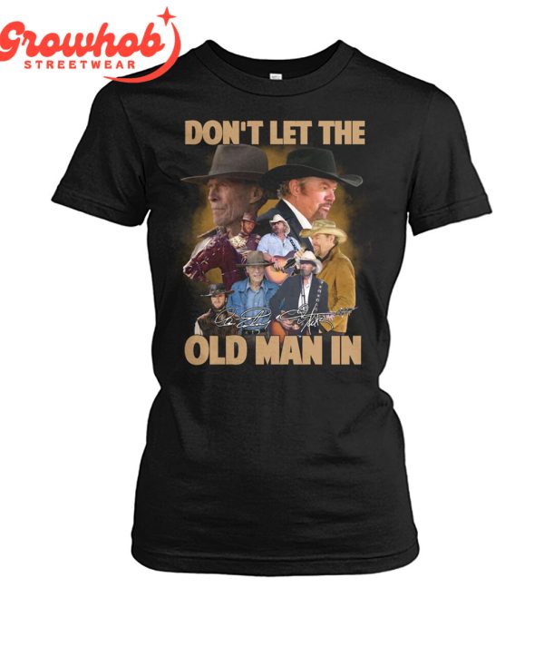 Clint Eastwood Toby Keith Don’t Let The Old Man In T-Shirt