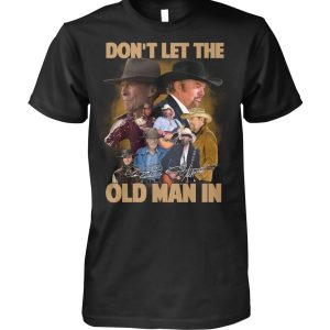 Clint Eastwood Don’t Let The Old Man In T-Shirt