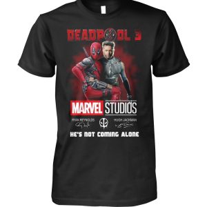 Deadpool 3 Marvel Studio Wolverine Not Coming Alone T-Shirt