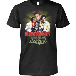 Elvis Presley The Man The Myth The Legend T-Shirt