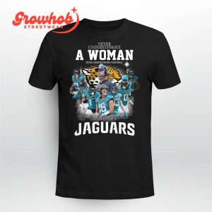 Jacksonville Jaguars Never Underestimate Women Loves Football T-Shirt