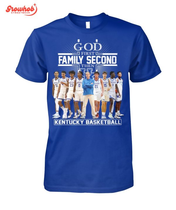 Kentucky Wildcats God First Family Second Then Basketball T-Shirt