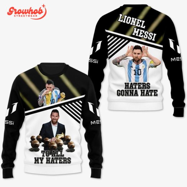 Lionel Messi To All My Haters Hoodie Shirts