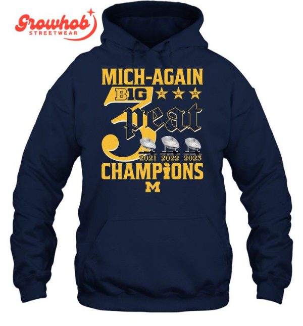 Michigan Wolverines Mich-again Big 3 Peat Champions T-Shirt