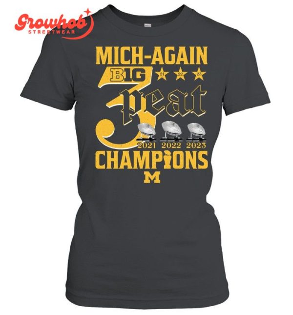 Michigan Wolverines Mich-again Big 3 Peat Champions T-Shirt