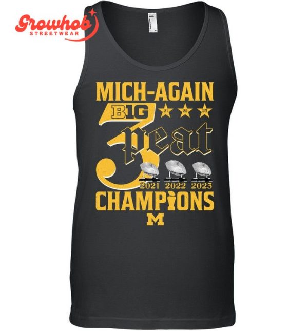 Michigan Wolverines Mich-again Big 3 Peat Champions T-Shirt