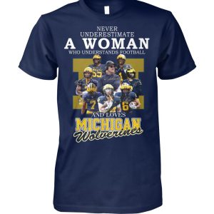 Michigan Wolverines Never Underestimate A Woman Understand Football T-Shirt