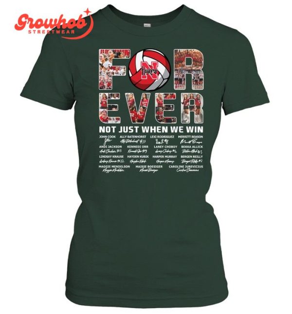 Nebraska Cornhuskers Volleyball Forever Huskers Win Or Lose T-Shirt