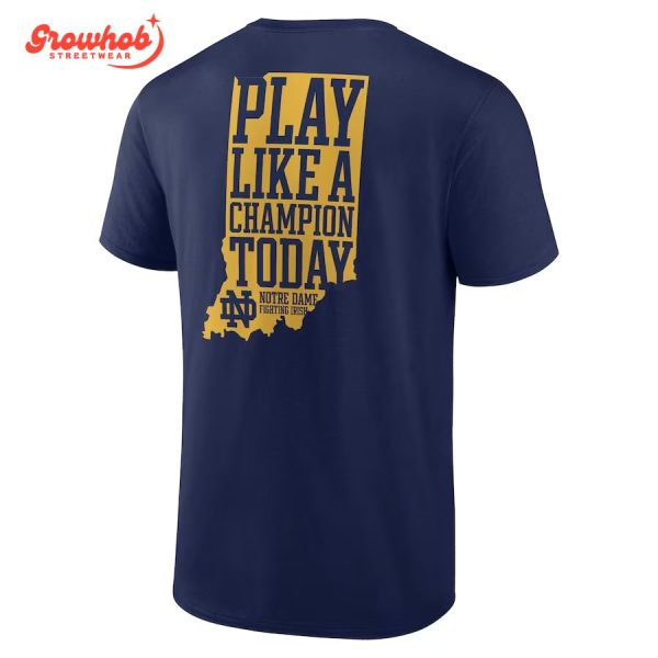 Notre Dame Fighting Irish Play Like A Champions Today T-Shirt