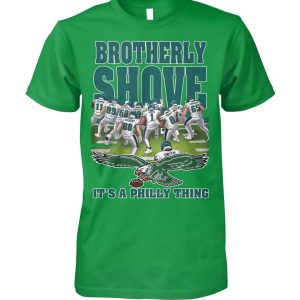Philadelphia Eagles Brotherly Shove It’s A Philly Thing T-Shirt