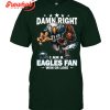 New York Jets Damn Right I Am A Jets Fan Win Or Lose T-Shirt