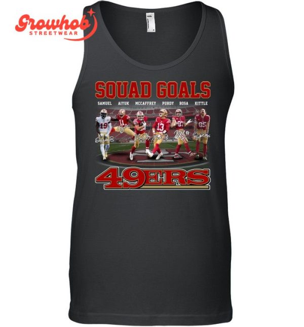 San Francisco 49ers Squad Goals T-Shirt