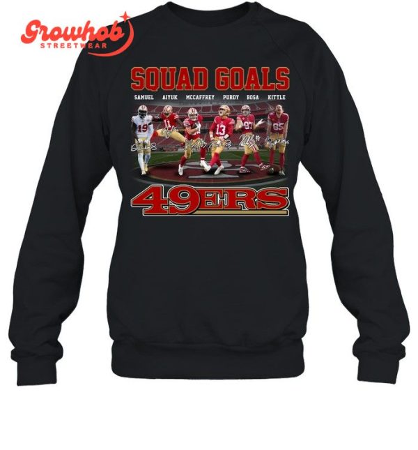 San Francisco 49ers Squad Goals T-Shirt