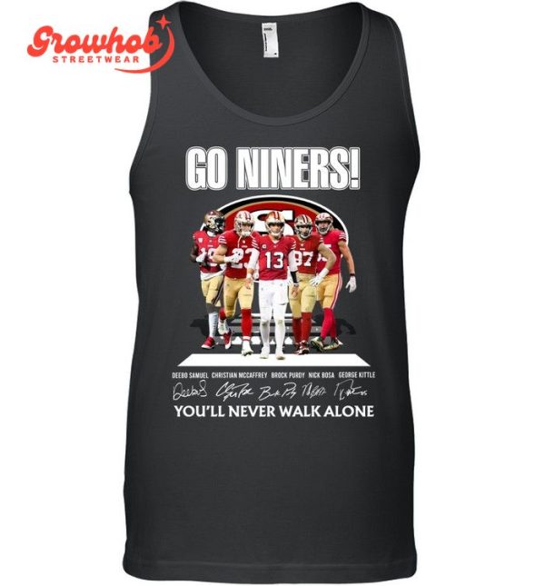 San Francisco 49ers You’ll Never Walk Alone Go Niners T-Shirt