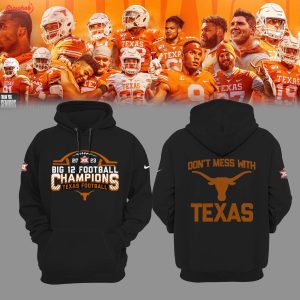 Texas Longhorns 2023 Big 12 Football Champions Don’t Mess With Texas Hoodie Shirts