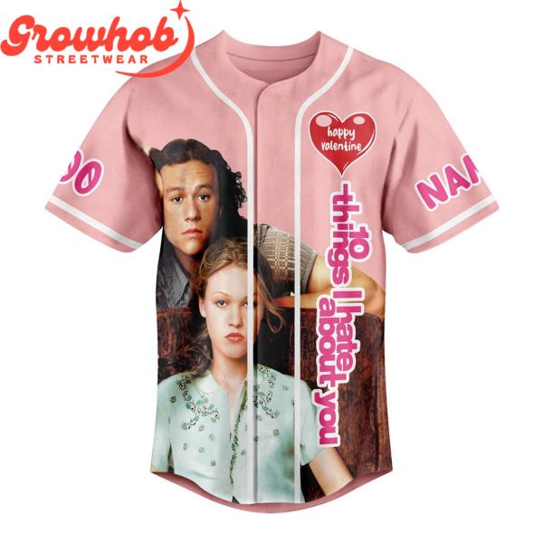 10 Things I Hate About You Valentine Personalized Baseball Jersey