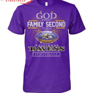 Baltimore Ravens God First Family Second Then Football T-Shirt