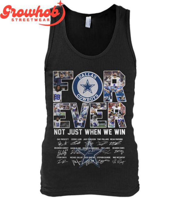 Dallas Cowboys  Fan Not Just When We Win T-Shirt