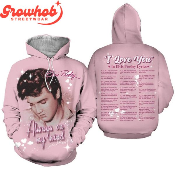 Elvis Presley I Love You Lyrics Valentine Hoodie Shirts