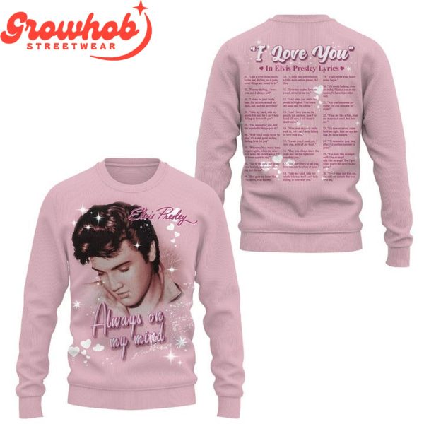 Elvis Presley I Love You Lyrics Valentine Hoodie Shirts