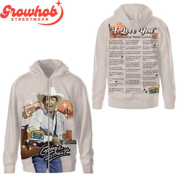 George Strait I Love You Lyrics Valentine Hoodie Shirts