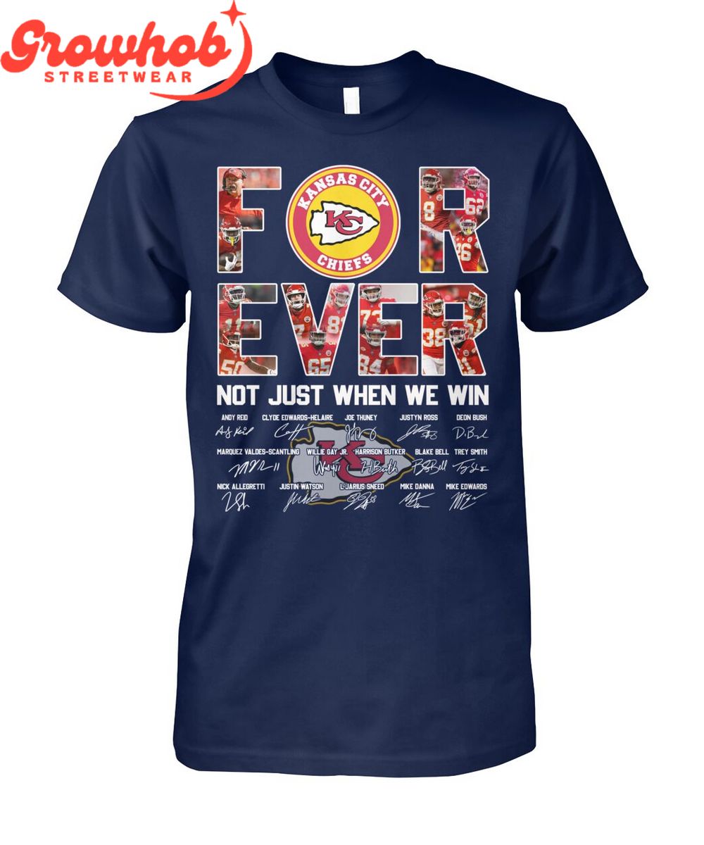 Kansas City Chiefs Forever Fan Not Just Win T-Shirt