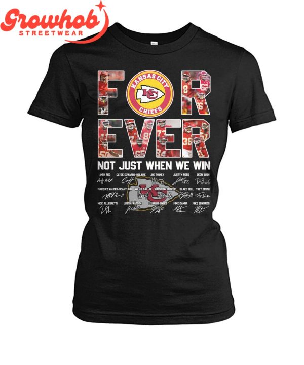 Kansas City Chiefs Forever Fan Not Just Win T-Shirt