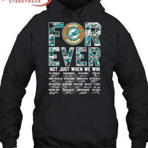 Miami Dolphins Forever Fan Not Just Win T-Shirt