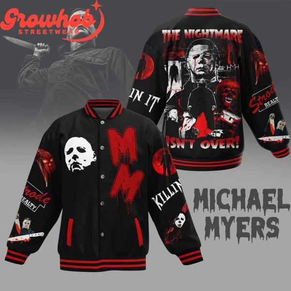 Michael Myers Isn’t Over Baseball Jacket