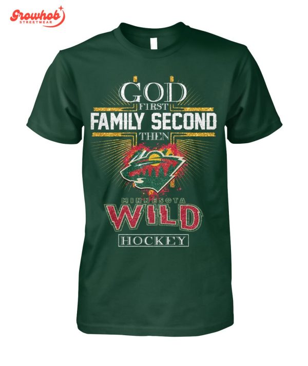 Minnesota Wild God First Family Second Then Hockey T-Shirt