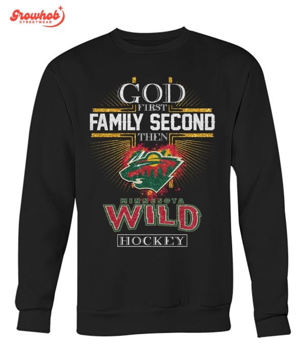 Minnesota Wild God First Family Second Then Hockey T-Shirt