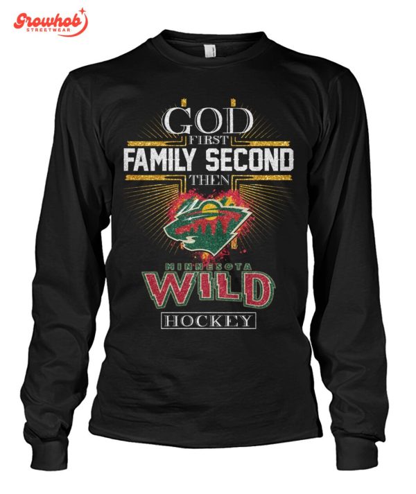 Minnesota Wild God First Family Second Then Hockey T-Shirt