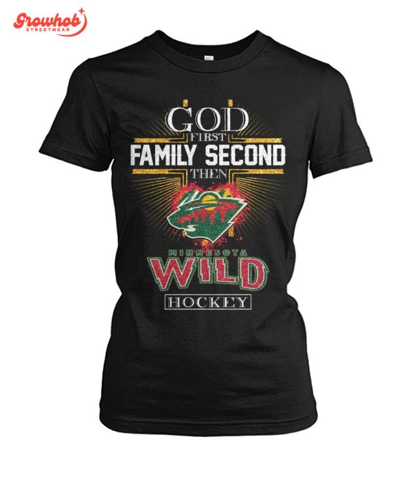 Minnesota Wild God First Family Second Then Hockey T-Shirt