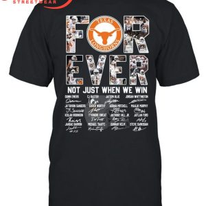 Texas Longhorns Fan Not Just When We Win T-Shirt