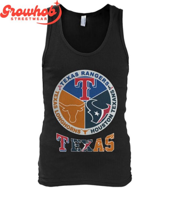 Texas Longhorns Texas Rangers Houston Texans Proud T-Shirt