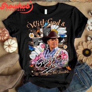 George Strait With God All Things Are Possible T-Shirt