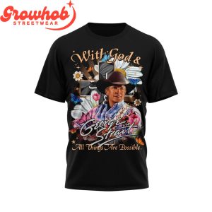 George Strait With God All Things Are Possible T-Shirt