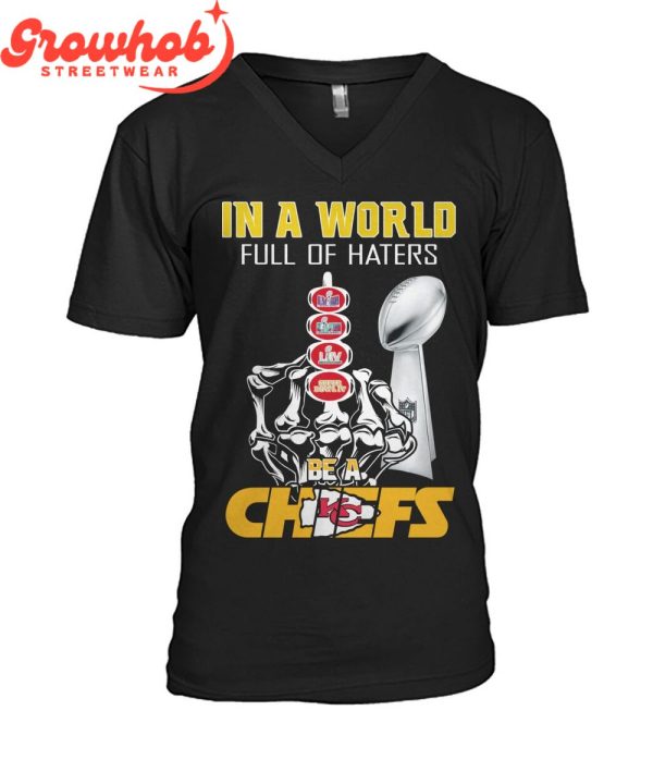 Kansas City Chiefs Super Bowl Champions Be A Chiefs T-Shirt