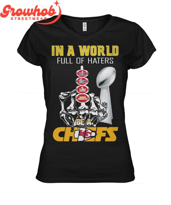 Kansas City Chiefs Super Bowl Champions Be A Chiefs T-Shirt