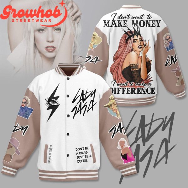 Lady Gaga Just Be A Queen Baseball Jacket