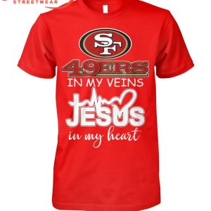 San Francisco 49ers In My Veins Jesus In Heart T-Shirt