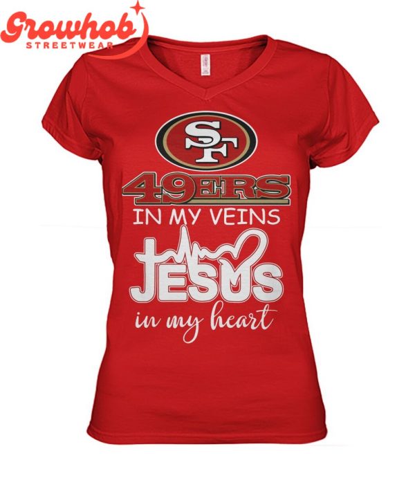 San Francisco 49ers In My Veins Jesus In Heart T-Shirt