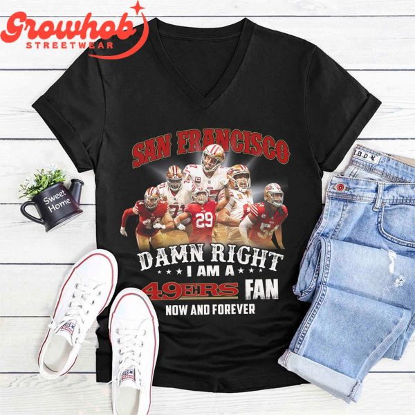 San Francisco 49ers Right I Am 49ers Fan T-Shirt