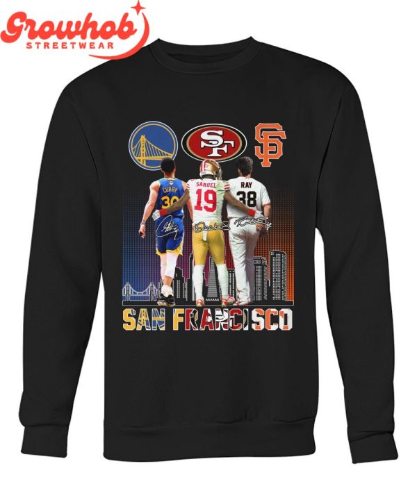 San Francisco Giants San Francisco 49ers Golden State Warriors Proud Of State T-Shirt