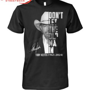Toby Keith 1961-2024 Don’t Let The Old Man In  T-Shirt