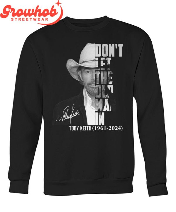 Toby Keith 1961-2024 Don’t Let The Old Man In  T-Shirt