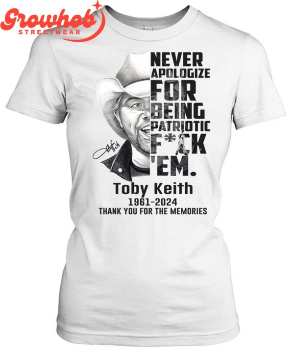 Toby Keith Never Apologize For Being Patriotic 1961-2024 T-Shirt