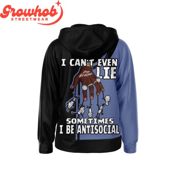 A Boogie Wit Da Hoodie I Can’t Even Lie Sometimes I Be Antisocial Hoodie Shirts